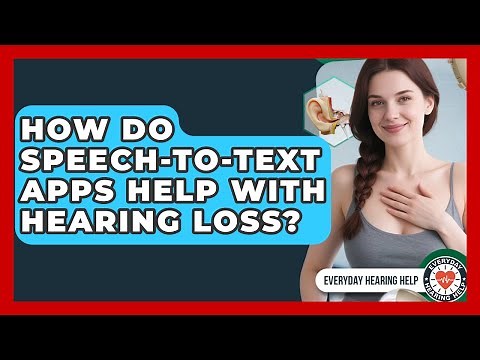 How Do Speech-to-text Apps Help With Hearing Loss? - Everyday Hearing Help