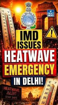 Delhi-NCR Turns Into a Heat Chamber! IMD Issues Yellow Alert as Temperature Touches 44°C | NEXT IAS