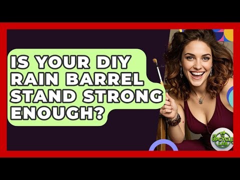 Is Your DIY Rain Barrel Stand Strong Enough? - The Upcycle Lab