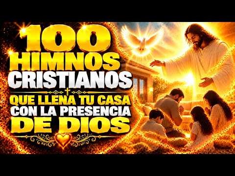 🔥 100 HIMNOS CRISTIANOS QUE LLENA TU CASA CON LA PRESENCIA DE DIOS ✝️ ALABANZAS CRISTIANAS ❤ GOSPEL