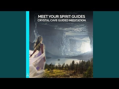 Meet Your Spirit Guides: Crystal Cave Guided Meditation. (feat. Jess Shepherd)