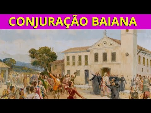 A Conjuração Baiana de 1798.