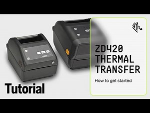 Zebra ZD420 Thermal Transfer Printer: How To Get Started