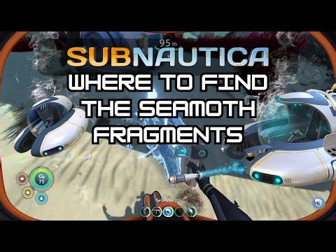 Subnautica: Where to Find the Seamoth Fragments 2024-25 NEW