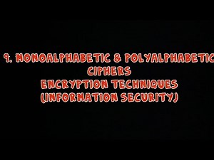 #9 Monoalphabetic Ciphers & Polyalphabetic Ciphers - Encryption Techniques | Information Security |