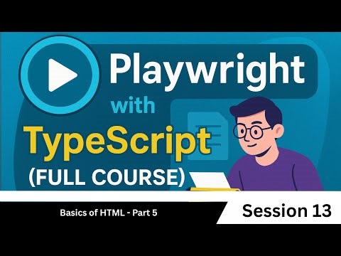 Basics of HTML - Part 5 | Playwright with TypeScript Tutorial (Session 13)