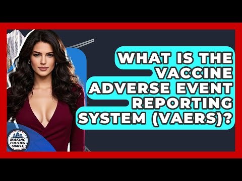 What Is The Vaccine Adverse Event Reporting System (VAERS)? - Making Politics Simple