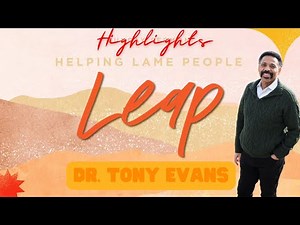 Highlights | Oak Cliff Bible Fellowship | Tony Evans | Helping Lame People Leap