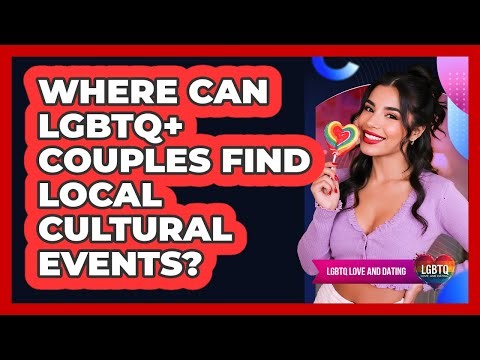 Where Can LGBTQ+ Couples Find Local Cultural Events?