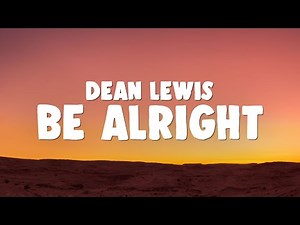 Dean Lewis - Be Alright | "i know you love her but it's over mate"