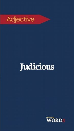 Judicious | Having or showing good judgment and sense