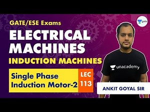 Electrical Machines | Lec 113 | Single Phase Induction Motor-2 | GATE/ESE Electrical Engineering