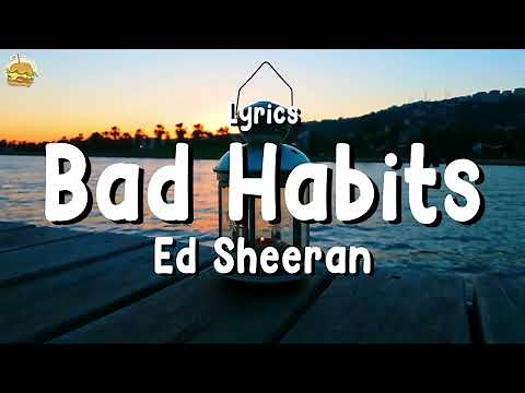 Ed Sheeran - Bad Habits "Lyrics"