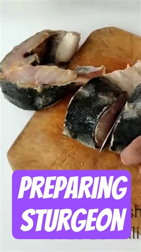 Preparing Sturgeon: The Ultimate Guide