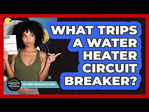 What Trips A Water Heater Circuit Breaker?