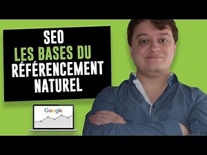SEO : Les Bases Du Référencement Naturel [TUTO]