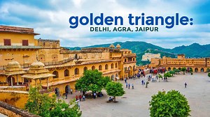 Travel Goal: INDIA's GOLDEN TRIANGLE