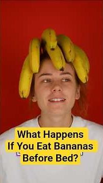 What Happens If You Eat Bananas Before Bed?