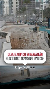 Oleaje atípico provoca hundimiento de otro tramo del malecón de Mazatlán