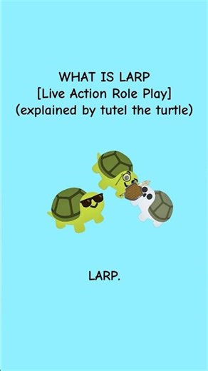 What Is LARP - Live Action Role Play (explained by tutel the turtle)