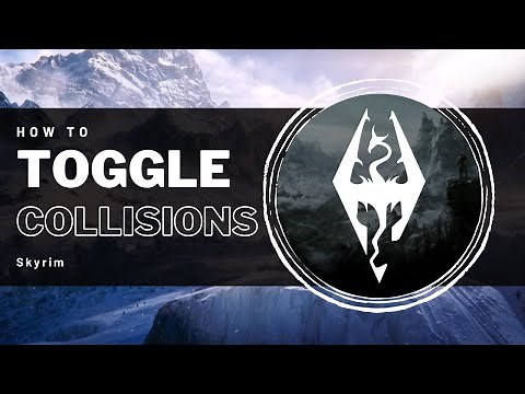 Skyrim - How to Toggle Collisions