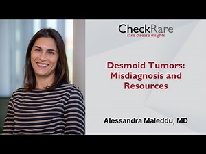 Desmoid Tumors: Misdiagnosis and Resources