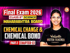 Chemical Change & Chemical Bond Class 8th Science Part 2 | Class 8 Chapter 13 | MH BOARD |Vidhi Mam