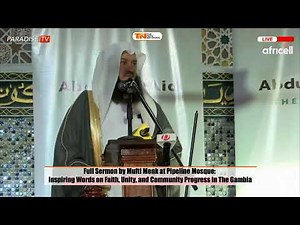 Full Sermon by Mufti Menk at Pipeline Mosque: Inspiring Words on Faith, Unity, and Community...
