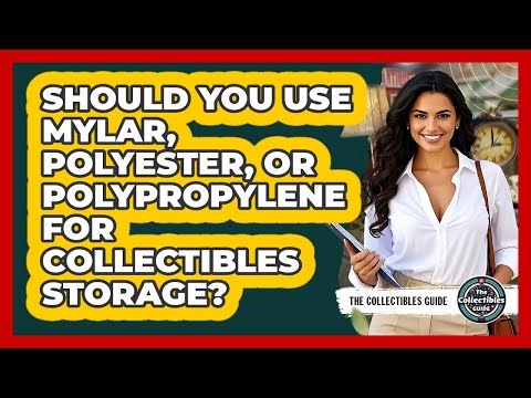 Should You Use Mylar, Polyester, Or Polypropylene For Collectibles Storage? - The Collectibles Guide
