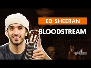 Bloodstream - Ed Sheeran (aula de violão simplificada)