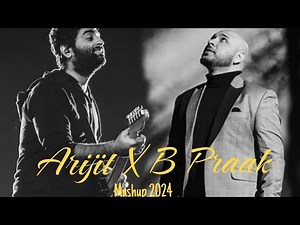Arijit X B praak mashup 2024 || Best Arijit and praak song || By Sil creation ||