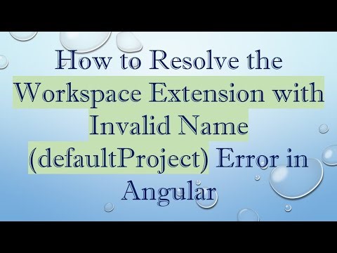 How to Resolve the Workspace Extension with Invalid Name (defaultProject) Error in Angular