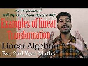 Examples Of Linear Transformation|Linear Transformation|Linear Algebra|Bsc 2nd Year Mathematics