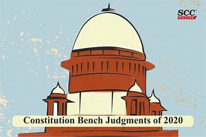 2020 Roundup: 11 Constitution bench judgments, 17 judges, Zero dissent