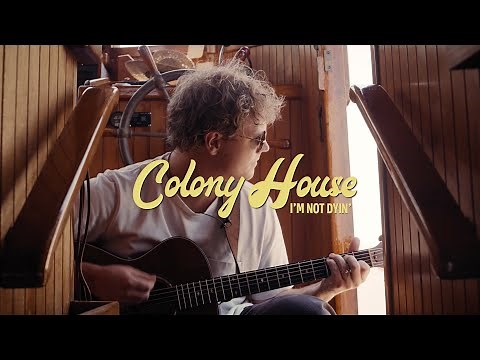 Colony House - I'm Not Dying (On A Tugboat)