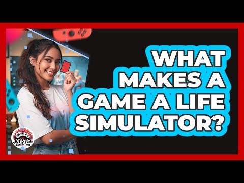 What Makes A Game A Life Simulator?