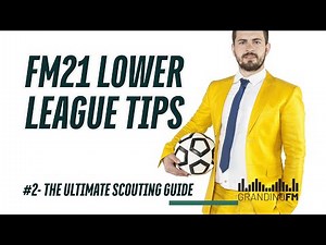 FM21 Lower League Scouting Tips - The Ultimate Scouting Guide