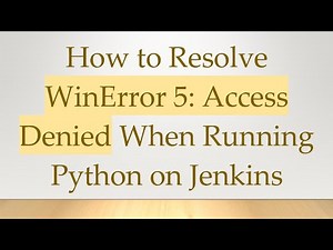 How to Resolve WinError 5: Access Denied When Running Python on Jenkins