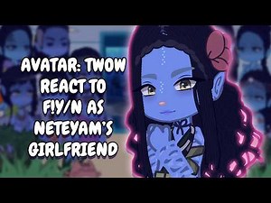 Avatar: TWOW React To F!Y/N As Neteyam's Girlfriend As Random Gacha TikTok || Gacha React