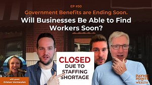 Government Benefits are Ending Soon. Will Businesses Be Able to Find Workers Soon? Check out episode 50 with our guest Kristan Vermeulen host of Makers of the USA podcast! paynecm.com/ep50 | Payne Capital Management | Facebook