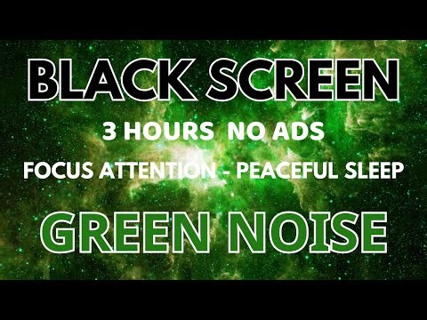 Green Noise Sound For Peaceful Sleep - Black Screen To Focus Attention | Relax Sound In 3 Hours