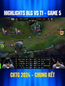 593K views · 11K reactions | Highlights BLG vs T1 - Game 5 | CKTG 2024 - Chung Kết | Hoàng Luân | Facebook