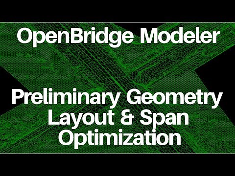OpenBridge Modeler - Preliminary Geometry Layout & Span Optimization