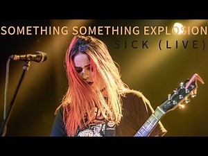 Sick (Live) - Something Something Explosion at 170 Russell