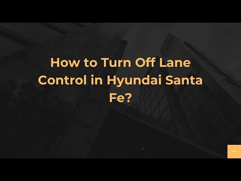 How to Turn Off Lane Control in Hyundai Santa Fe?
