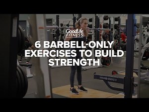 6 Barbell-Only Exercises to Build Strength | Workout | GoodLife Fitness