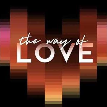 The Way of Love (short video devotion)