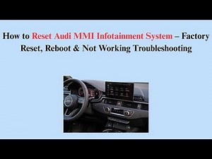 How to Reset Audi MMI Infotainment System – Factory Reset, Reboot & Not Working Troubleshooting