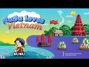 SuSu Loves Viet Nam - Nursery Rhymes About Country - Songs About Vietnam
