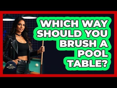 Which Way Should You Brush a Pool Table?
